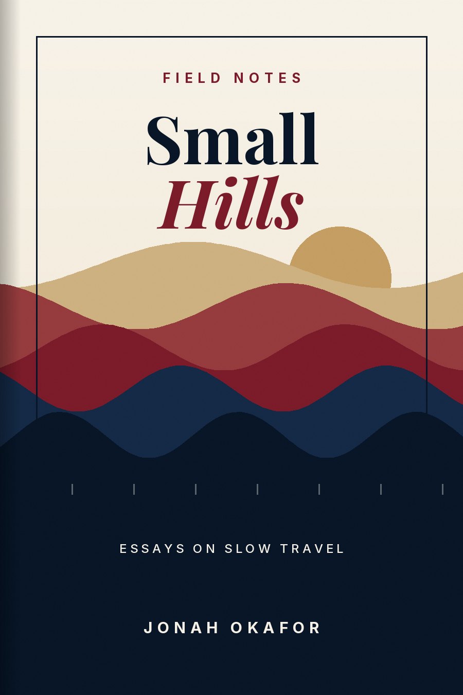 Cover of Small Hills, essays on slow travel